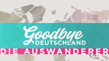 Goodbye Deutschland- die Auswanderer